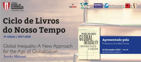 3ª Edição Ciclo de Livros do Nosso Tempo | 23 NOV 2017: “Global Inequality: A New Approach for the Age of Globalization”, de Branko Milanovic, por Ana Bela Nunes