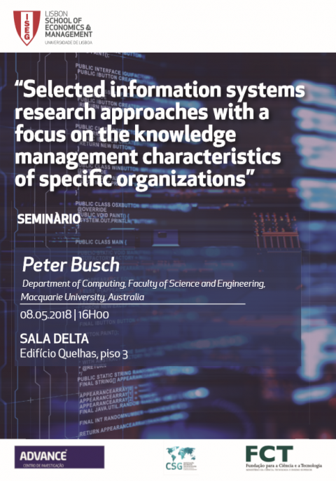8 MAI 2018 | Seminário Advance “Information Systems Research Approaches with a Focus on the Knowledge Management Characteristics of Specific Organizations”, com Peter Busch