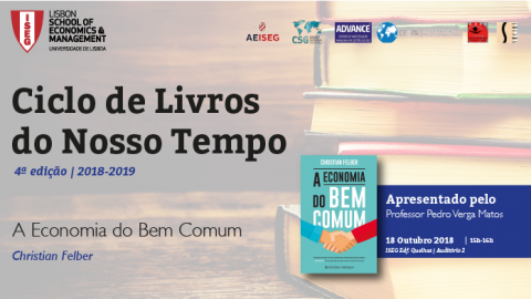 18 OUT 2018 | Ciclo de Livros do Nosso Tempo | A Economia do Bem Comum, de Christian Felber