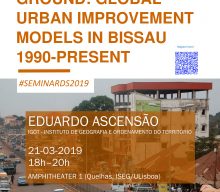 21 MAR 2019, 6 p.m. | Development on the Ground: Global Urban Improvement Models in Bissau 1990-Present”, with Eduardo Ascensão