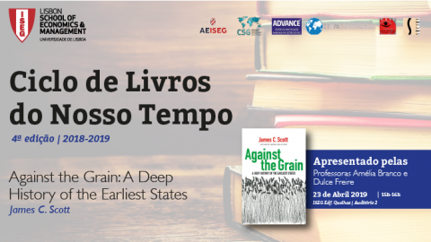 23 ABR 2019 | Ciclo de Livros do Nosso Tempo | Against the Grain: A deep History of the Earliest States, de James C. Scott