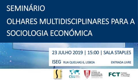 23 JUL 2019, 15h | Seminário “Olhares Multidisciplinares para a Sociologia Económica”