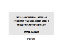 Novo Working-paper “Prosápia Intelectual, Neofilia e Fetichismo Temporal: Notas sobre o Conceito de Cronocentrismo”, de Rafael Marques