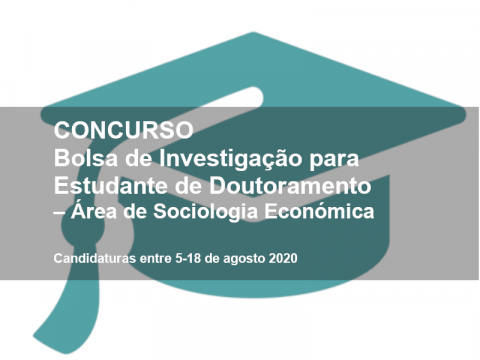 Bolsa de Investigação para Estudante de Doutoramento – Área de Sociologia Económica