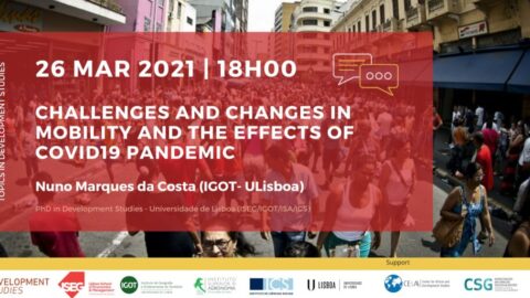Tópicos em Estudos de Desenvolvimento Webinar «Challenges and Changes in Mobility and the Effects of COVID19 Pandemic»