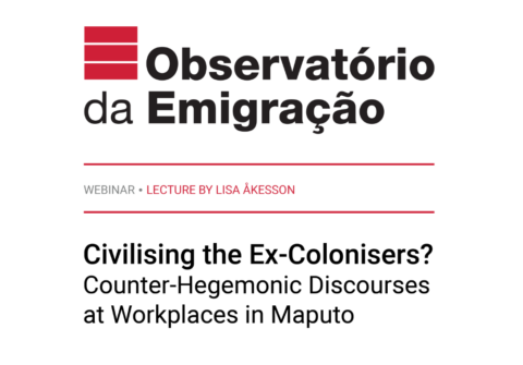 Webinar “Civilising the ex-colonisers? Counter-hegemonic discourses at workplaces in Maputo” – 16 Fevereiro